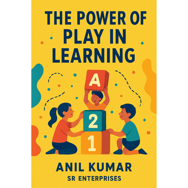 The Power of Play in Learning
